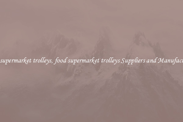 food supermarket trolleys, food supermarket trolleys Suppliers and Manufacturers