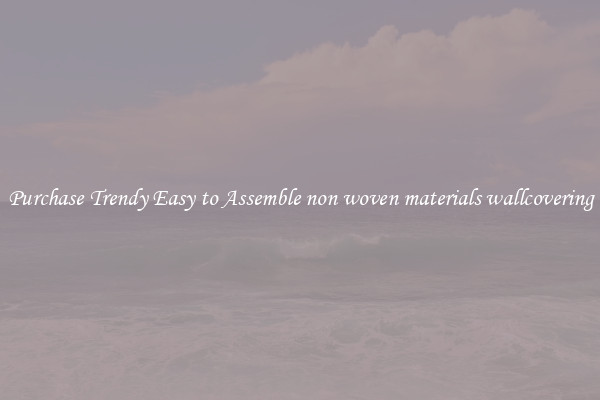 Purchase Trendy Easy to Assemble non woven materials wallcovering