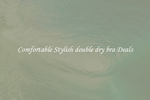 Comfortable Stylish double dry bra Deals