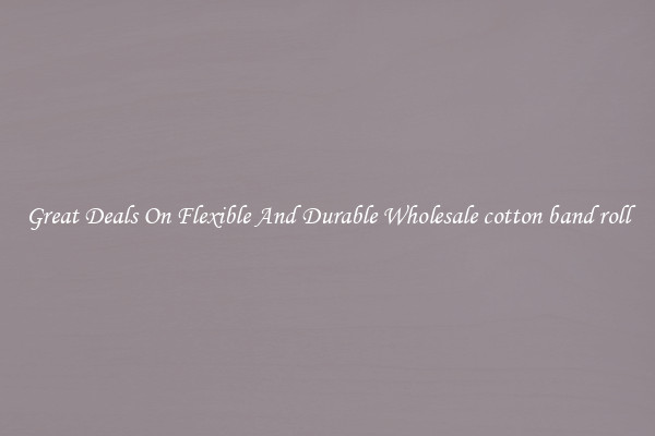 Great Deals On Flexible And Durable Wholesale cotton band roll