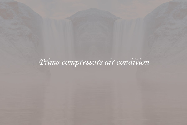 Prime compressors air condition