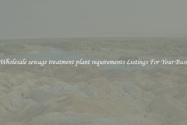 See Wholesale sewage treatment plant requirements Listings For Your Business