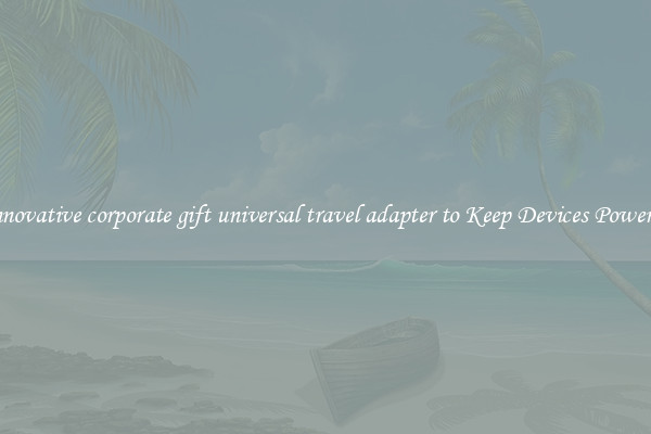 Innovative corporate gift universal travel adapter to Keep Devices Powered