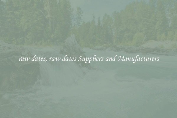 raw dates, raw dates Suppliers and Manufacturers