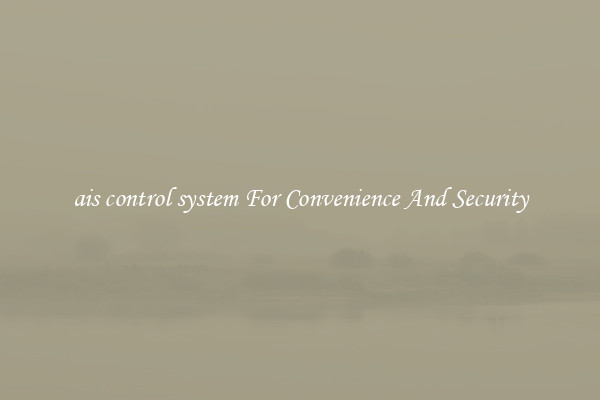 ais control system For Convenience And Security
