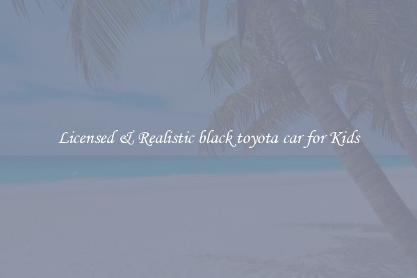 Licensed & Realistic black toyota car for Kids