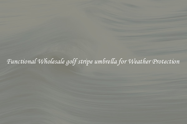 Functional Wholesale golf stripe umbrella for Weather Protection 