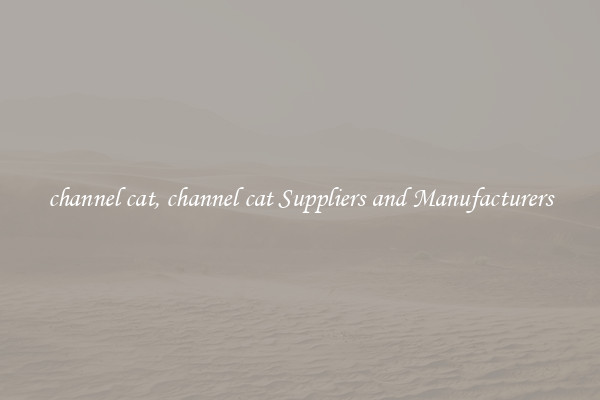 channel cat, channel cat Suppliers and Manufacturers