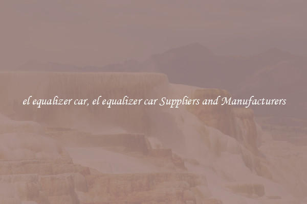 el equalizer car, el equalizer car Suppliers and Manufacturers
