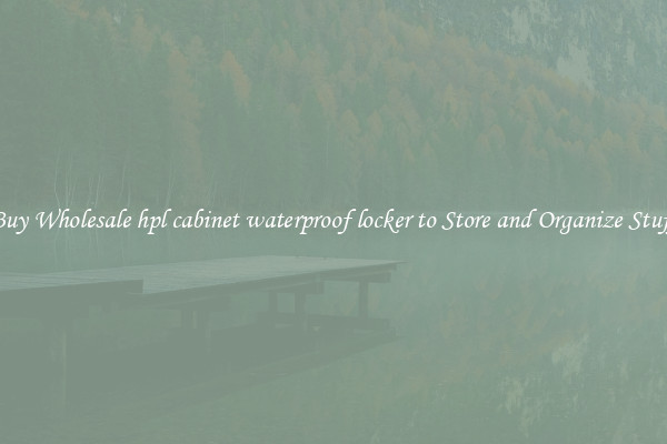Buy Wholesale hpl cabinet waterproof locker to Store and Organize Stuff
