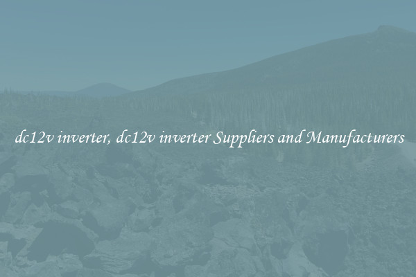 dc12v inverter, dc12v inverter Suppliers and Manufacturers