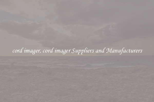 cord imager, cord imager Suppliers and Manufacturers