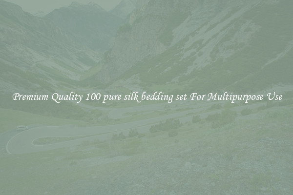 Premium Quality 100 pure silk bedding set For Multipurpose Use