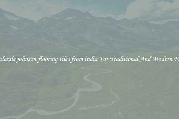 Wholesale johnson flooring tiles from india For Traditional And Modern Floors