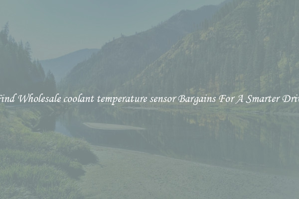 Find Wholesale coolant temperature sensor Bargains For A Smarter Drive