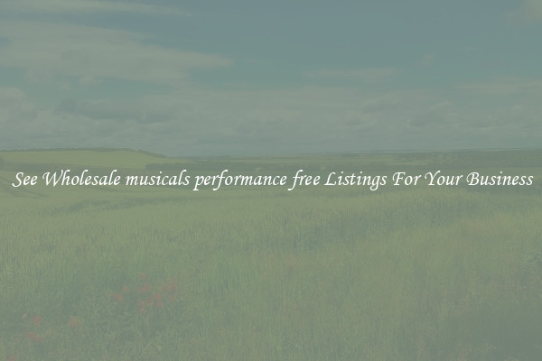 See Wholesale musicals performance free Listings For Your Business