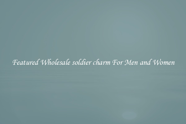 Featured Wholesale soldier charm For Men and Women