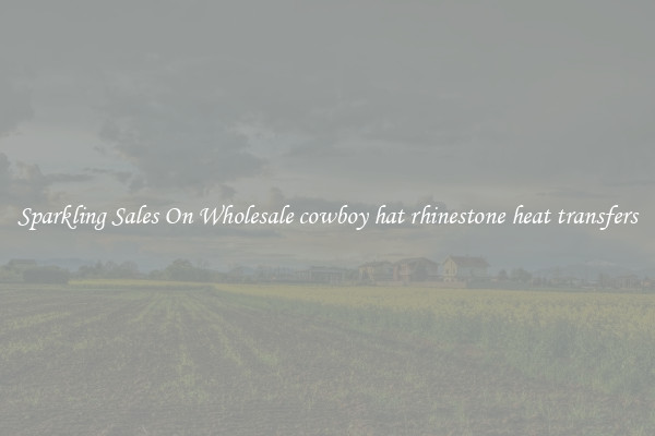 Sparkling Sales On Wholesale cowboy hat rhinestone heat transfers