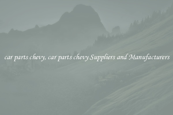 car parts chevy, car parts chevy Suppliers and Manufacturers