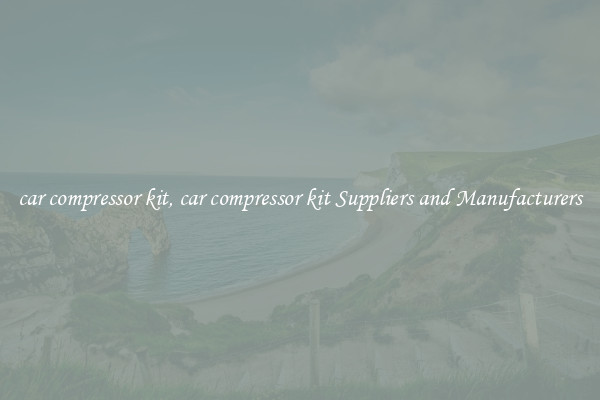 car compressor kit, car compressor kit Suppliers and Manufacturers