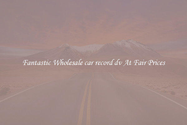 Fantastic Wholesale car record dv At Fair Prices