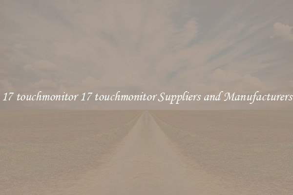 17 touchmonitor 17 touchmonitor Suppliers and Manufacturers