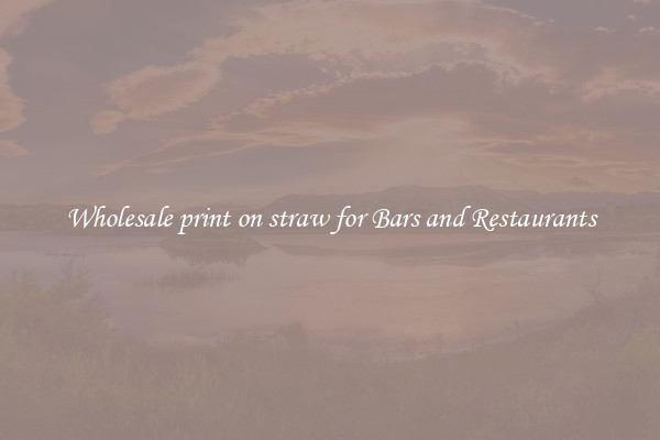Wholesale print on straw for Bars and Restaurants