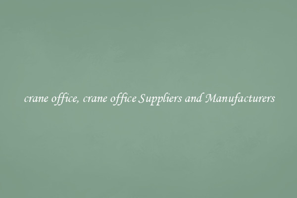 crane office, crane office Suppliers and Manufacturers