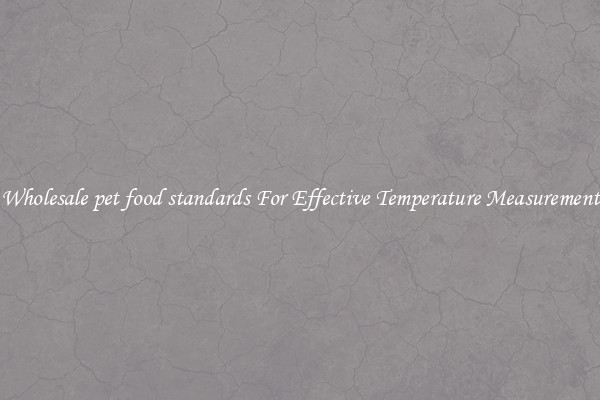 Wholesale pet food standards For Effective Temperature Measurement