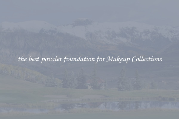 the best powder foundation for Makeup Collections