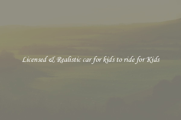Licensed & Realistic car for kids to ride for Kids