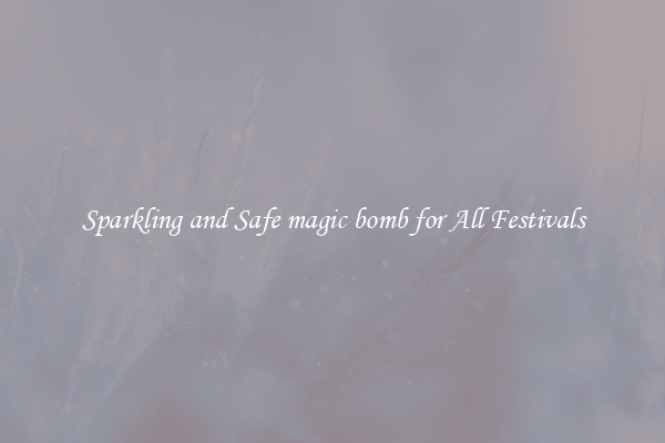 Sparkling and Safe magic bomb for All Festivals