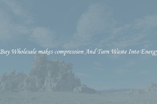 Buy Wholesale makes compression And Turn Waste Into Energy