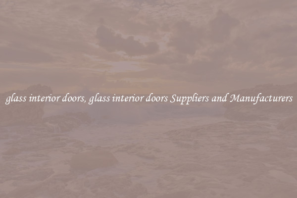 glass interior doors, glass interior doors Suppliers and Manufacturers