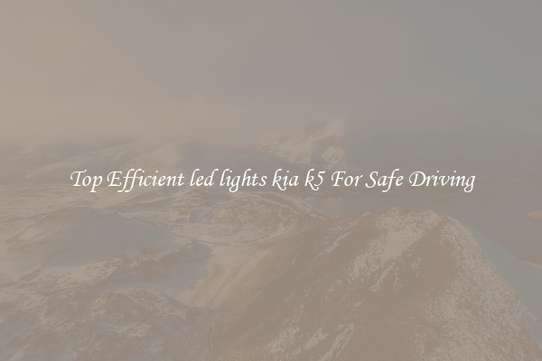 Top Efficient led lights kia k5 For Safe Driving